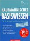 Kaufmännisches Basiswissen. Der persönliche Fahrplan zur beruflichen Unabhängigkeit