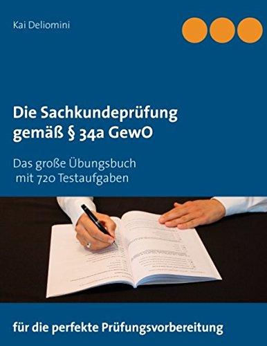 Die Sachkundeprüfung gemäß § 34a GewO: Das große Übungsbuch mit 720 Testaufgaben für die perfekte Prüfungsvorbereitung