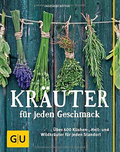 Kräuter für jeden Geschmack: Über 400 Küchen-, Heil- und Wildkräuter für jeden Standort (GU Garten Extra)