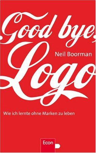 Good bye, Logo: Wie ich lernte, ohne Marken zu leben