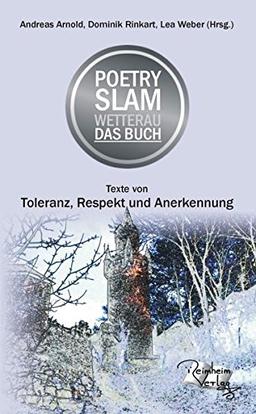 Poetry Slam Wetterau Das Buch: Texte von Toleranz, Respekt und Anerkennung