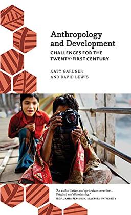 Anthropology and Development: Challenges for the Twenty-First Century (Anthropology, Culture and Society)