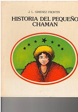 Historia del pequeno chaman (Coleccion Grandes autores ; 36) (Spanish Edition)