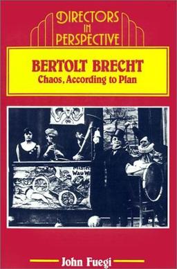 Bertolt Brecht: Chaos, according to Plan (Directors in Perspective)