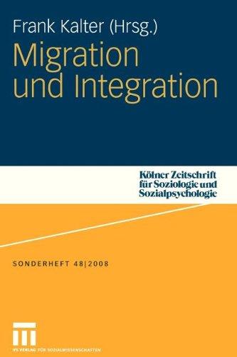 Migration und Integration (Kölner Zeitschrift für Soziologie und Sozialpsychologie Sonderhefte) (German Edition)