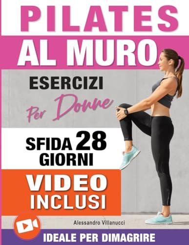 Pilates al Muro: Allenamenti di 20 Minuti per Ridurre il Girovita, Tonificare Gambe, Addome e Glutei - Sfida di 28 Giorni Ideale per Donne