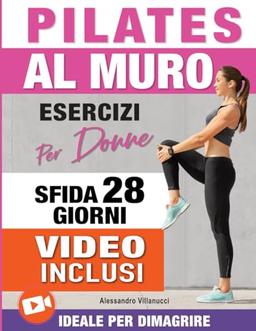 Pilates al Muro: Allenamenti di 20 Minuti per Ridurre il Girovita, Tonificare Gambe, Addome e Glutei - Sfida di 28 Giorni Ideale per Donne