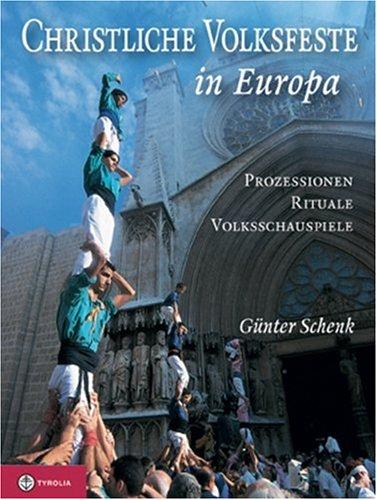 Christliche Volksfeste in Europa: Prozessionen, Rituale, Volksschauspiele