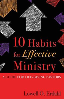 10 Habits for Effective Ministry: A Guide for Life-Giving Pastors