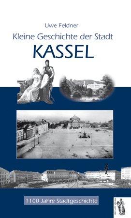 Kassel - Kleine Geschichte der Stadt Kassel: 913 bis heute