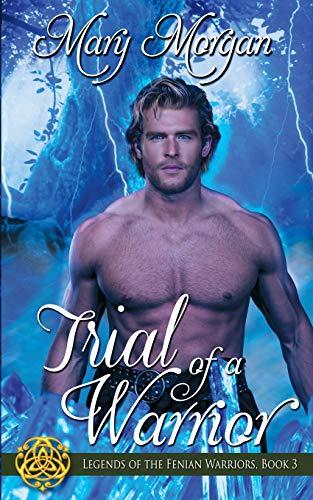 Trial of a Warrior (Legends of the Fenian Warriors, Book, Band 3)