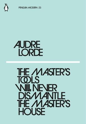 The Master's Tools Will Never Dismantle the Master's House (Penguin Modern)