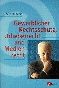 Gewerblicher Rechtsschutz, Urheberrecht und Medienschutz