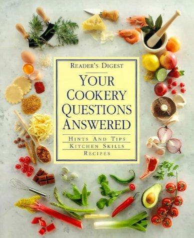 Your Cookery Questions Answered: An Illustrated A-Z Guide to the Hows, Whys and Whens of Cooking (Readers Digest)