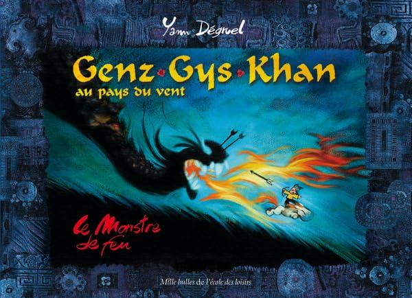 Genz Gys Khan au pays du Vent. Vol. 2. Le monstre de feu