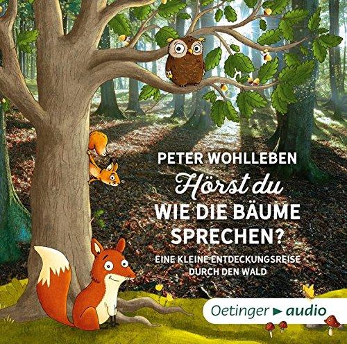 Hörst du, wie die Bäume sprechen? Eine kleine Entdeckungsreise durch den Wald (2 CD): Autorisierte Lesefassung, 155 min.