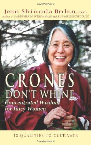 Crones Don't Whine: Concentrated Wisdom for Juicy Women