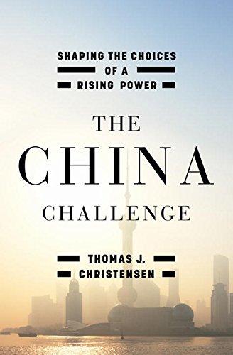 The China Challenge: Shaping the Choices of a Rising Power