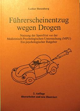 Führerscheinentzug wegen Drogen: Nutzung der Sperrfrist vor der Medizinisch-Psychologischen-Untersuchung (MPU). Ein psychologischer Ratgeber