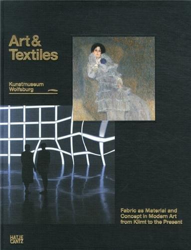 Art & Textile:: Fabric as Material and Idea in Modern Art from Klimt to the Present