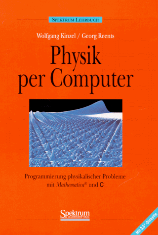 Physik per Computer: Programmierung physikalischer Probleme mit Mathematica und C