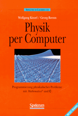 Physik per Computer: Programmierung physikalischer Probleme mit Mathematica und C