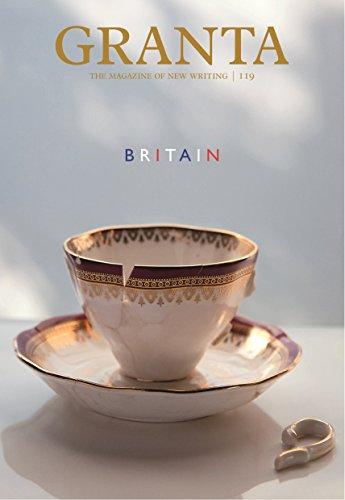 Granta 119: Britain (Granta: the Magazine of New Writing, Band 119)