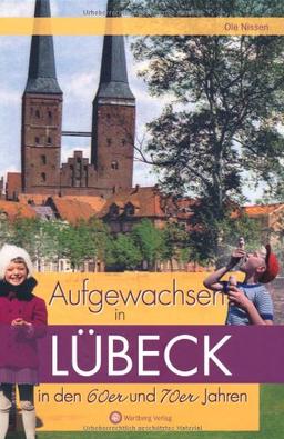 Aufgewachsen in Lübeck den 60er und 70er Jahren