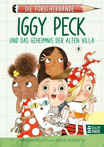 Die Forscherbande: Iggy Peck und das Geheimnis der alten Villa: Ein spannender Kinderkrimi zum Miträtseln ab 8 Jahren, der spielerisch Wissen vermittelt. Lesen. Fragen. Nachdenken.