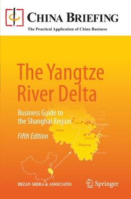 The Yangtze River Delta: Business Guide to the Shanghai Region (China Briefing)