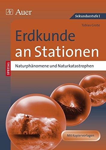 Naturphänomene und Naturkatastrophen an Stationen: Übungsmaterial zu den Kernthemen des Lehrplans (5. bis 10. Klasse) (Stationentraining Sekundarstufe Erdkunde)