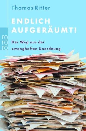 Endlich aufgeräumt!: Der Weg aus der zwanghaften Unordnung