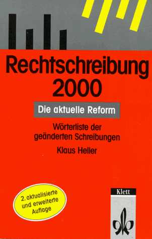 Rechtschreibung 2000. Die aktuelle Reform. Wörterliste der geänderten Schreibungen