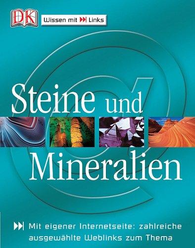 Steine und Mineralien: Mit eigener Internetseite: zahlreiche ausgewählte Weblinks zum Thema