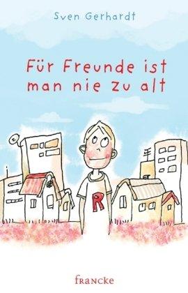 Für Freunde ist man nie zu alt