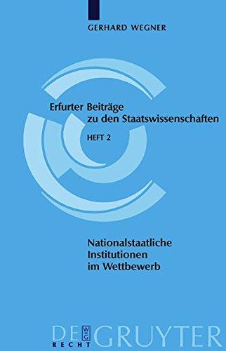 Nationalstaatliche Institutionen im Wettbewerb: Wie funktionsfähig ist der Systemwettbewerb? (Erfurter Beiträge zu den Staatswissenschaften, Band 2)