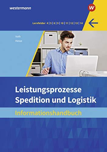 Spedition und Logistik: Leistungsprozesse: Informationshandbuch: Informationshandbücher und Lernsituationen / Leistungsprozesse: Informationshandbuch ... Informationshandbücher und Lernsituationen)