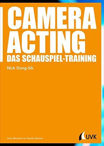 Camera Acting: Das Schauspiel-Training (Praxis Film)