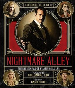 The Art and Making of Guillermo Del Toro's Nightmare Alley: The Rise and Fall of Stanton Carlisle