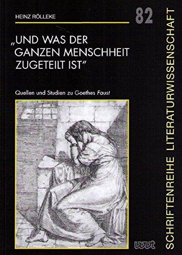 "Und was der ganzen Menschheit zugeteilt ist": Quellen und Studien zu Goethes 'Faust' (Schriftenreihe Literaturwissenschaft)