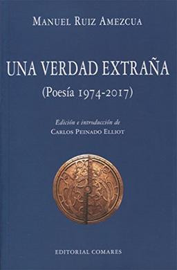 Una verdad extraña : poesía 1974-2017