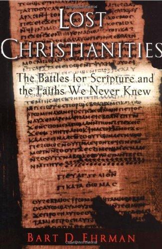 Lost Christianities: The Battles for Scripture and the Faith We Never Knew