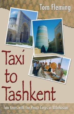 Taxi to Tashkent: Two Years with the Peace Corps in Uzbekistan