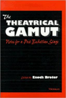 The Theatrical Gamut: Notes for a Post-Beckettian Stage (THEATER: THEORY/TEXT/PERFORMANCE)