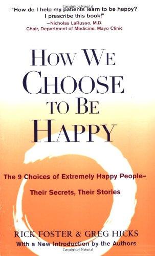 How We Choose to Be Happy: The 9 Choices of Extremely Happy People--Their Secrets, Their Stories