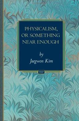 Physicalism, or Something Near Enough: (Princeton Monographs in Philosophy)