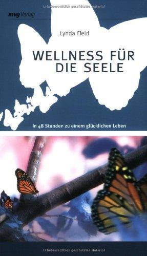 Wellness für die Seele. In 48 Stunden zu einem glücklichen Leben. Einmalige Sonderausgabe