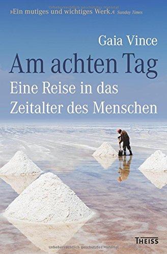 Am achten Tag: Eine Reise in das Zeitalter des Menschen