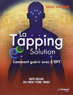 La Tapping solution : comment guérir avec l'EFT