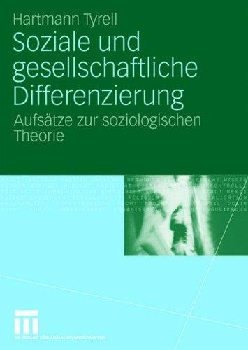 Soziale und gesellschaftliche Differenzierung: Aufsätze zur soziologischen Theorie